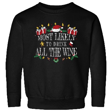 Discover Most Likely to Drink All the Wine Sweatshirts