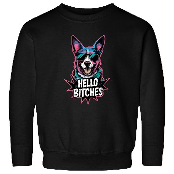 Discover Funny Dog with Sunglasses Barking "Hello Bitches!" Sweatshirts