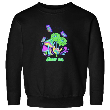 Discover Grow on Psychedelic Green Sweatshirts