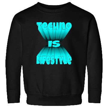 Discover Techno Is Lifestyle Sweatshirts