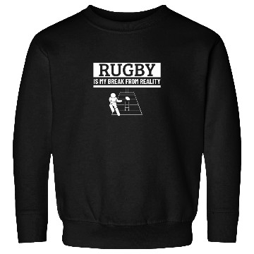 Discover Rugby Is My Break From Reality Funny Rugby Player Sweatshirts