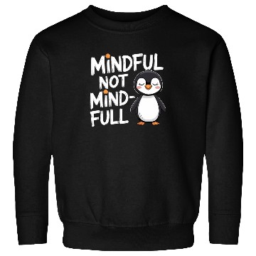 Discover Mindful Not Mind-Full Penguin Mindfulness Sweatshirts