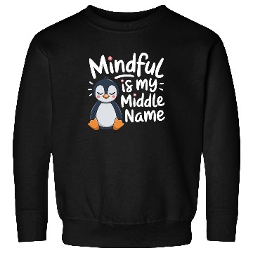 Discover Mindfulness Is My Middle Name Penguin Sweatshirts
