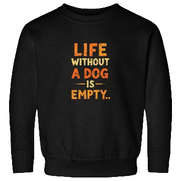 Discover Life Without a Dog Sweatshirts