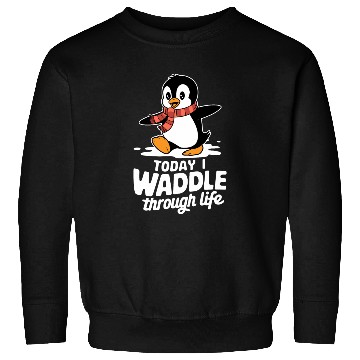 Discover Today I Waddle Through Life Penguin Fun Sweatshirts