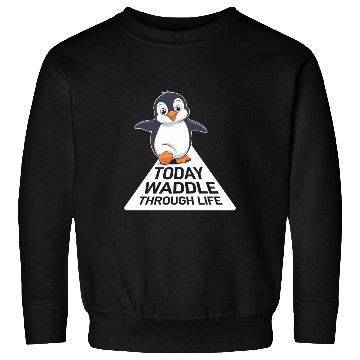 Discover Today Waddle Through Life Penguin Illustration Sweatshirts
