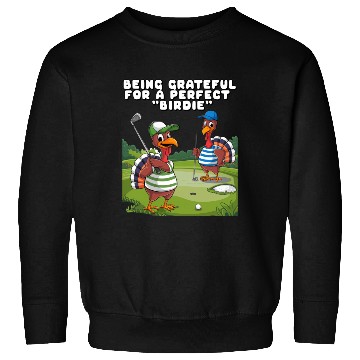 Discover Being Grateful For A Perfect "Birdie". Sweatshirts