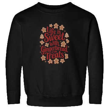 Discover Life is sweat with Ginger Bread Sweatshirts
