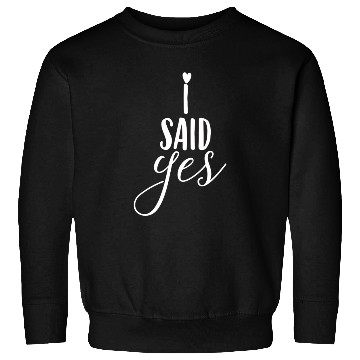 Discover Bride Said Yes Wedding Engagement Bachelorette Sweatshirts