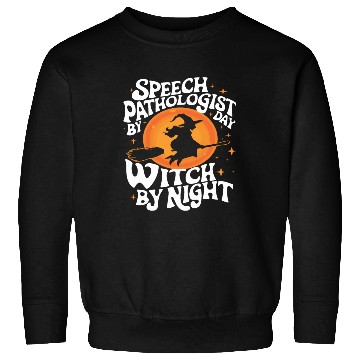 Discover Speech Pathologist by Day Witch by Night Humor Sweatshirts