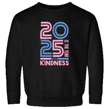 Discover 2025 Is The Year For Kindness Movement Sweatshirts