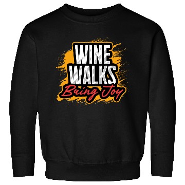 Discover Wine Walks Bring Joy Fun Experience Sweatshirts