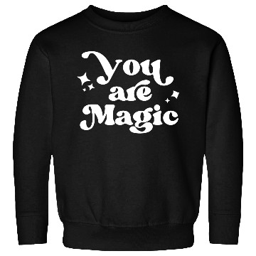 Discover You Are Magic Motivation Quotes Sweatshirts