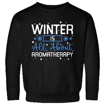 Discover Winter Is All About Aromatherapy Bliss Sweatshirts