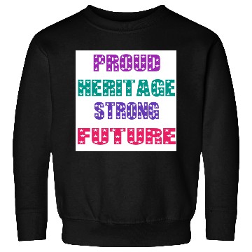 Discover Proud Heritage Smart Future Sweatshirts