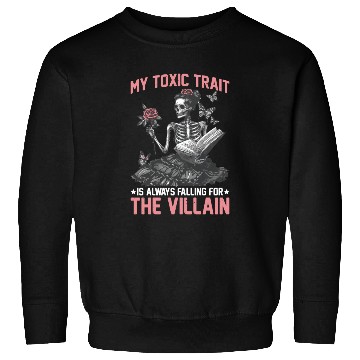 Discover My Toxic Trait Is Always Falling For The Villain 2 Sweatshirts