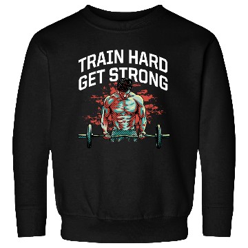 Discover Train Hard Get Strong Workout Sayings Gym Quotes F Sweatshirts