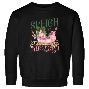 Discover Sleigh All Day Sweatshirts