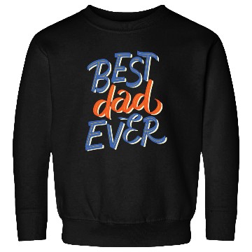 Discover Best Dad Ever - Stylish and Unique Design Sweatshirts