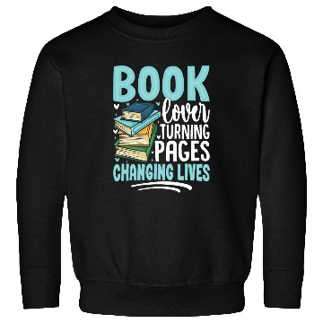 Discover Book Lover Turning Pages Changing Lives Design Sweatshirts