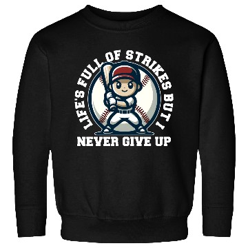 Discover LIFE'S FULL OF STRIKES BUT I NEVER GIVE UP Sweatshirts