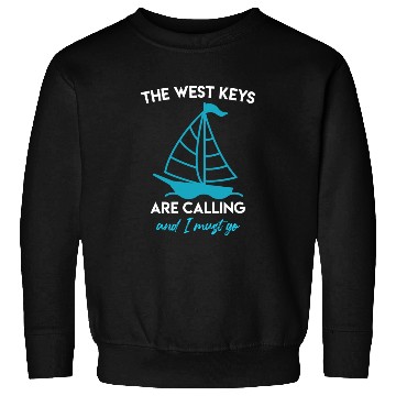 Discover Key-West THE WEST KEYS ARE CALLING AND I MUST GO Sweatshirts