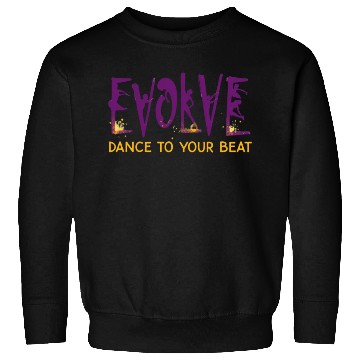 Discover Evolve dance to your beat Sweatshirts