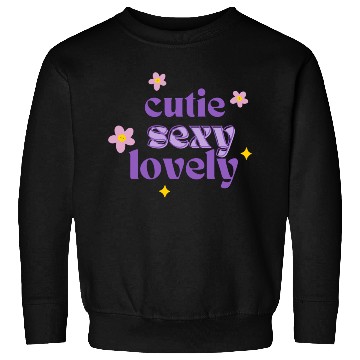 Discover CUTIE SEXY LOVELY Sweatshirts
