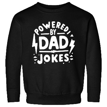 Discover Powered by Dad Jokes Sweatshirts