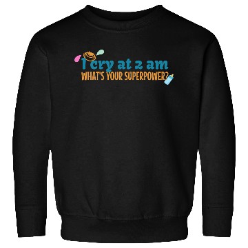 Discover I cry at 2 AM Sweatshirts