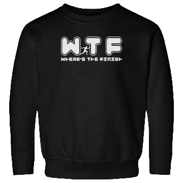 Discover Wtf Wheres The Finish Funny Running Sweatshirts