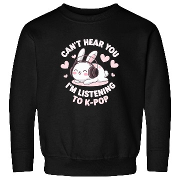 Discover Can't Hear You K-Pop Bunny Sweatshirts