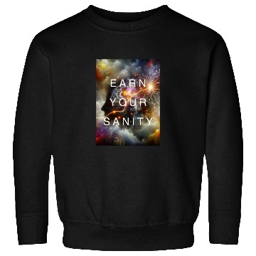 Discover EARN YOUR SANITY Sweatshirts