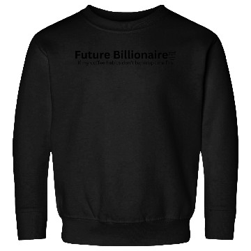 Discover Future Billionaire: Powered by Coffee Sweatshirts