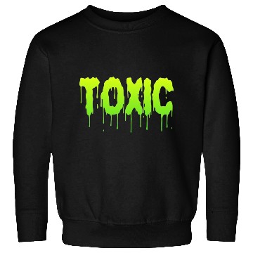 Discover TOXIC Sweatshirts