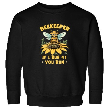 Discover Beekeeper 1 Rule If I Run You Run Sweatshirts
