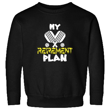 Discover My Retirement Plan Funny Pickleball Slogan Sweatshirts