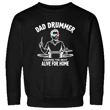 Discover Dad Drummer Keeping the Beat Alive for Home Father Sweatshirts