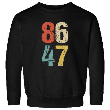 Discover Anti-Trump - 86 47 I Sweatshirts