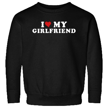 Discover i Love My Girlfriend Sweatshirts