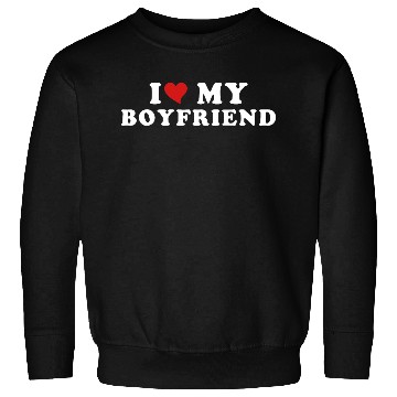 Discover i Love My Boyfriend Sweatshirts