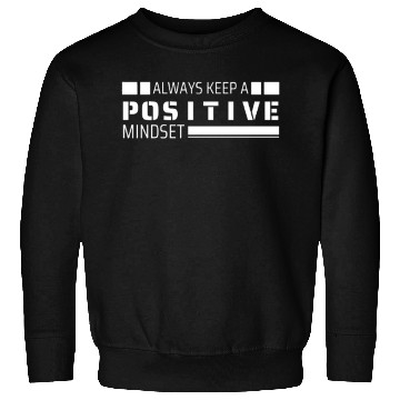 Discover Always keep a Positive Mindsets Sweatshirts