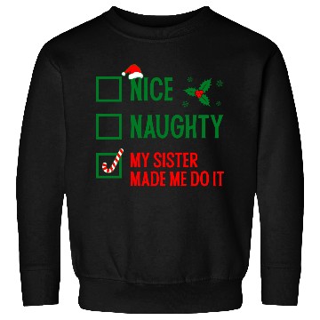 Discover Funny Christmas Checklist "My Sister Made Me Do It Sweatshirts