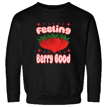 Discover Feeling Berry Good Strawberry Design Sweatshirts