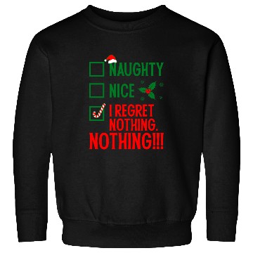 Discover Naughty, Nice, No Regrets Christmas Sweatshirts