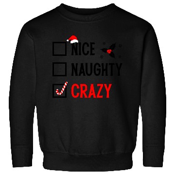 Discover Naughty, Nice, Crazy Christmas Sweatshirts