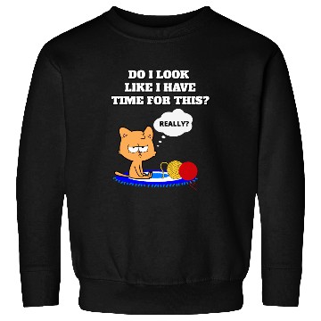 Discover Do I Look Like I Have Time For This? Cat Lovers Sweatshirts