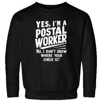 Discover Yes, I'm a postal worker Sweatshirts