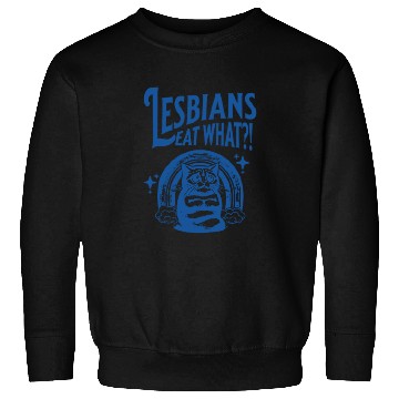 Discover Lesbians Eat What Sweatshirts
