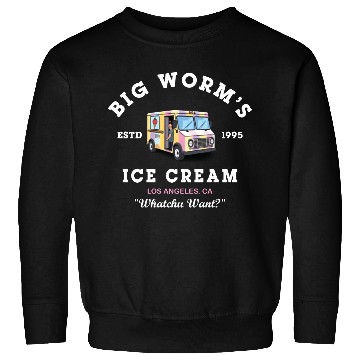 Discover Big Worm s Ice Cream Whatchu Want Sweatshirts